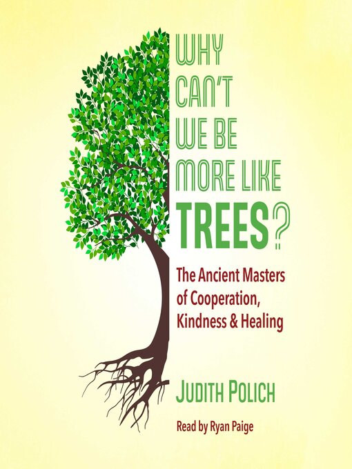 Title details for Why Can't We Be More Like Trees? by Judith Bluestone Polich - Available